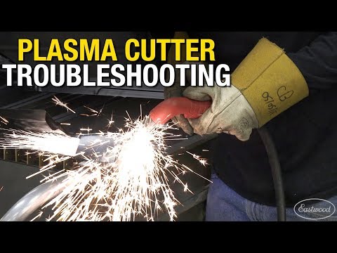 Plasma Cutter Troubleshooting - How to Fix Common Problems with a Plasma Cutter - Eastwood