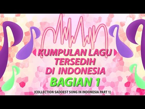KUMPULAN LAGU SEDIH INDONESIA TERBAIK PART 1
