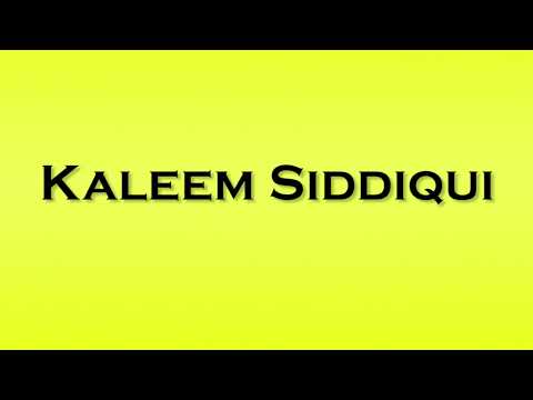 Pronunciation of Kaleem Siddiqui