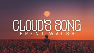 Brent Walsh - Cloud&#39;s Song (Lyrics)