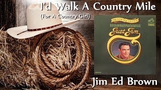 Jim Ed Brown - I&#39;d Walk A Country Mile (For A Country Girl)