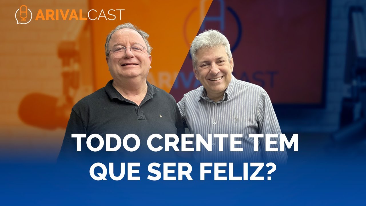 Todo cristão é verdadeiramente feliz?  | ArivalCast 80