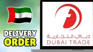 How To Apply Delivery Order In Dubai Trade (2026) - Full Guide