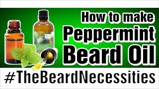 How To: Make Your Own Peppermint Beard Oil *READ THE DESCRIPTION!!!* | The Beardnecessities | Ep.6 |