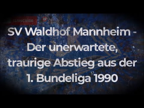 SV Waldhof Mannheim - Der unerwartete, traurige Abstieg aus der 1.Bundesliga 1990