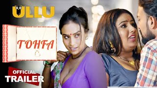 TOHFA | Official Trailer | Ullu App | Ullu New Upcoming Web Series | Shyna Khatri | Pihu Singh