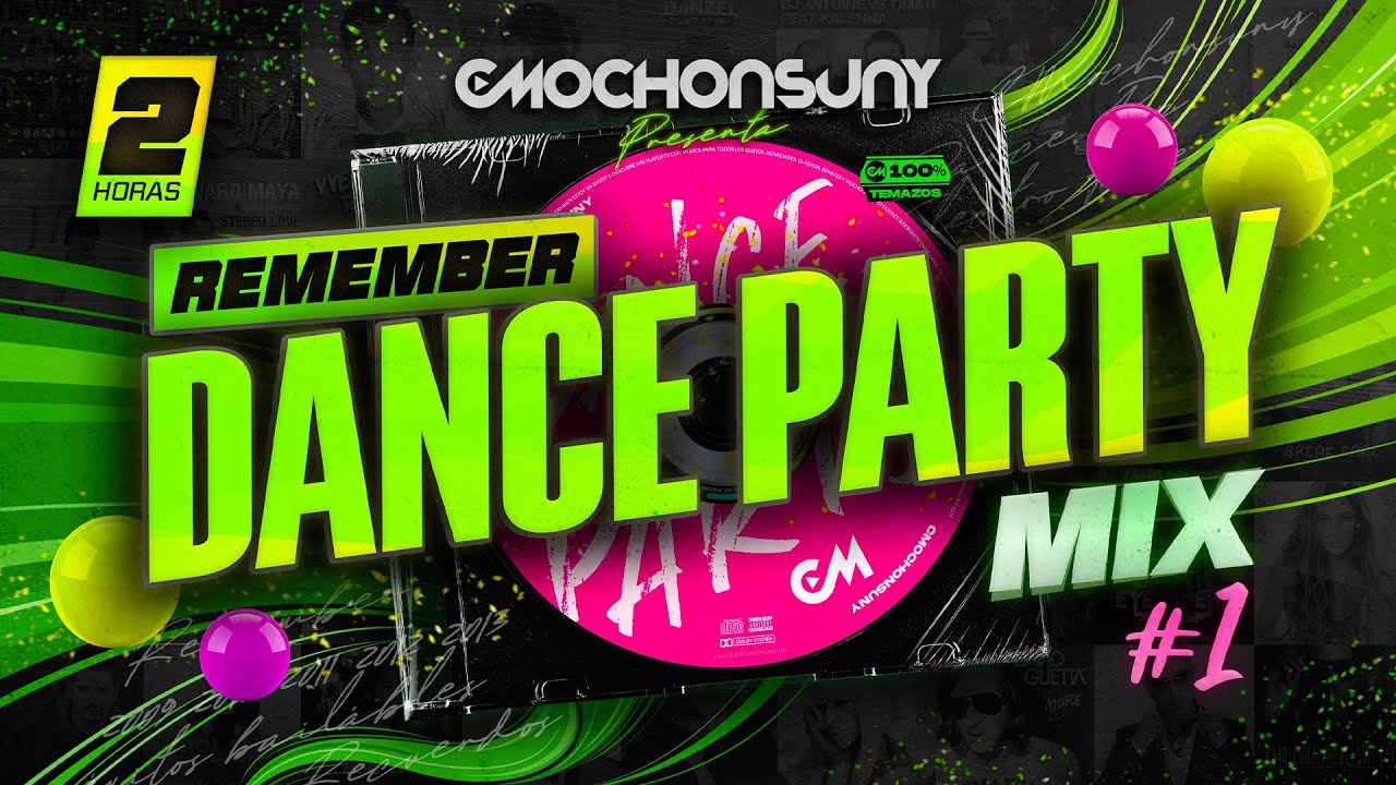 Remember DANCE PARTY MIX vol.1 💿 (Electro Pop, Dance, House 2000s, 2010s) Mixed by CMOCHONSUNY