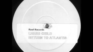 Liquid Child - Return To Atlantis (Club Mix) 1999