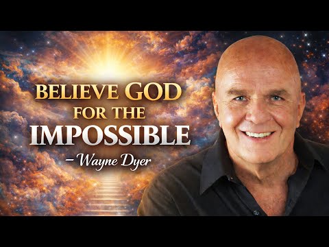 BELIEVE GOD FOR THE IMPOSSIBLE | Step Out In Faith - Wayne Dyer