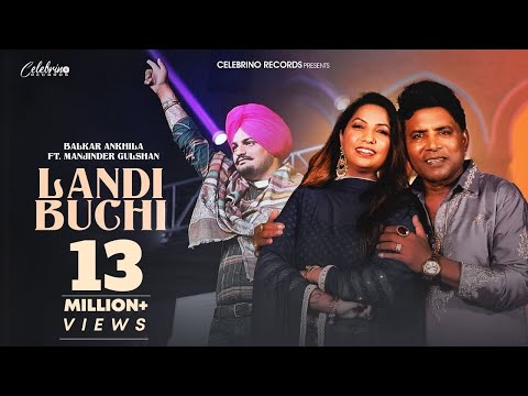 Landi Buchi (Official Video) - Balkar Ankhila | Manjinder Gulshan | New Punjabi Songs 2024