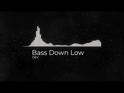 DEV - Bass Down Low