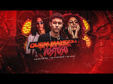 MC PYETRÃO VILÃO DA ZN MC NICK - QUEM MANDOU TU FAZER GOSTOSO 