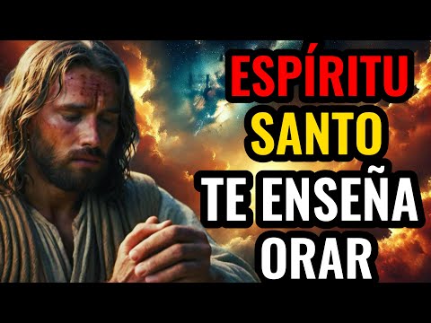 APRENDE COMO EL ESPÍRITU SANTO TE ENSEÑA ORAR CORRECTAMENTE