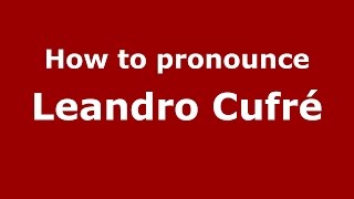 How to pronounce Leandro Cufr&eacute;
