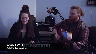 While I Wait-Called To The Mountain (Original/Live)