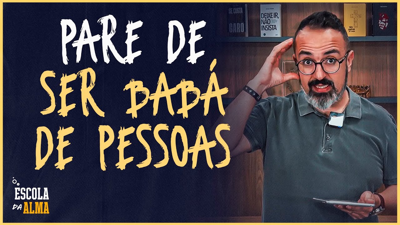 PARE DE SER BABÁ DE PESSOAS - #48 | ESCOLA DA ALMA