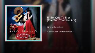 El Sol Que Tú Eres (The Sun That You Are) - Linda Ronstadt