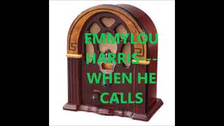 EMMYLOU HARRIS   WHEN HE CALLS