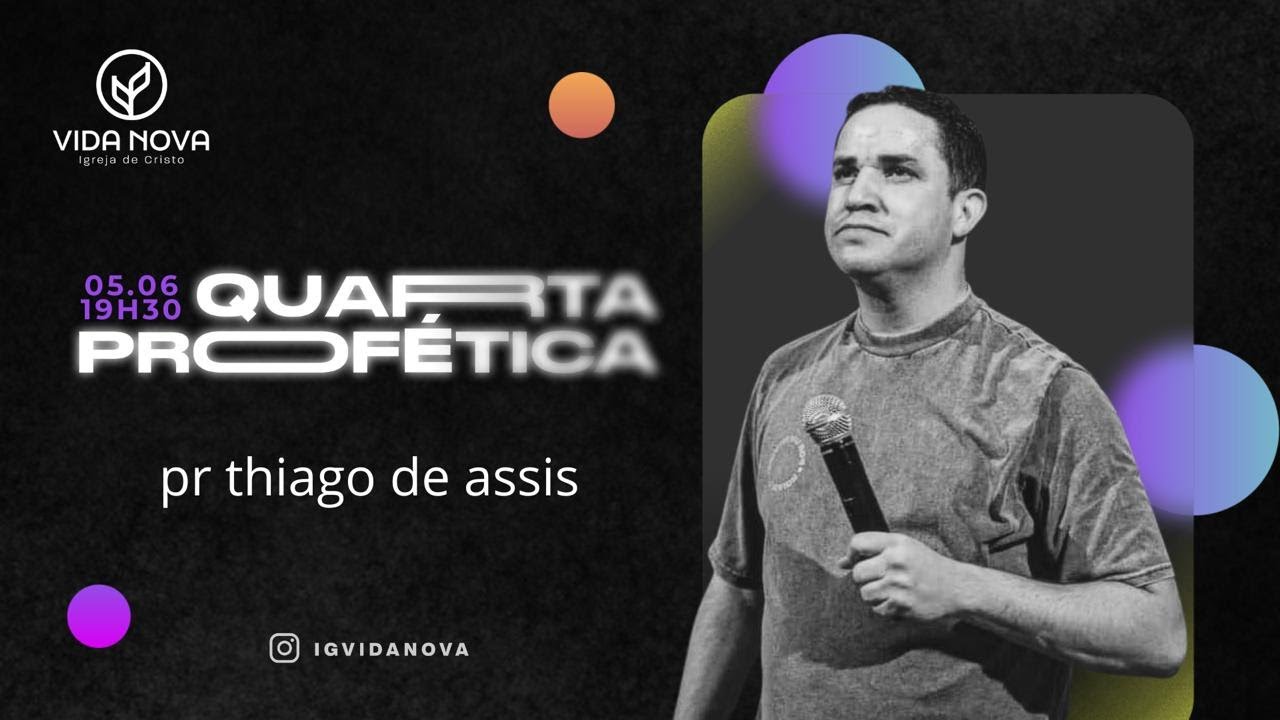 QUARTA PROFÉTICA -  Pr Thiago de Assis  - Igreja Vida Nova