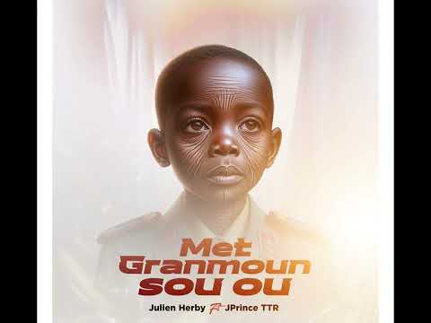 Herby Julien Met Granmoun Sou Ou Feat JPrinceTTR (Original Audio)