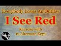 I See Red Karaoke - Everybody Loves An Outlaw Instrumental Lower Higher Male Original Key Version