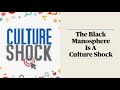 The Black Manosphere Is A Culture Shock