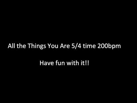 All the Things You Are 5/4 time 200bpm