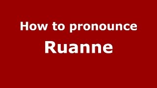 How to pronounce Ruanne