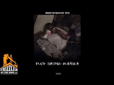 DrakeO The Ruler ft. Yatta - F*ck Being Humble [Prod. LewisYouNasty, Young Page] [Thizzler.com]