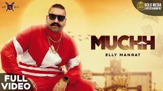 MUCHH (FULL VIDEO)  ELLY MANGAT I LATEST PUNJABI SONG 2020