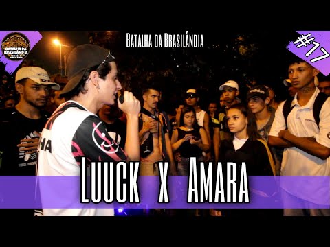 LUUCK x AMARA | 2° FASE BDB #17 | BATALHA DA BRASILANDIA
