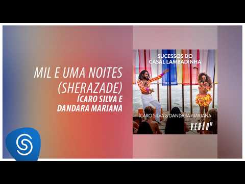 Ícaro Silva e Dandara Mariana - Mil e Uma Noites (Sherazade) [Verão 90]
