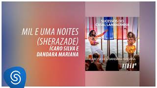 Ícaro Silva e Dandara Mariana - Mil e Uma Noites (Sherazade) [Verão 90]