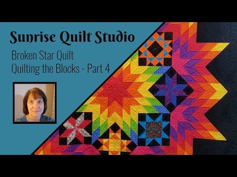Broken Star Quilt Quilting the Blocks - Part 4