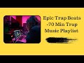 Epic Trap Beats Mix 70 Minutes Trap Music Playlist