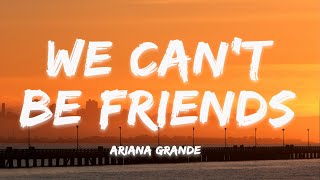 Ariana Grande - we can't be friends (wait for your love)  (Lyrics)