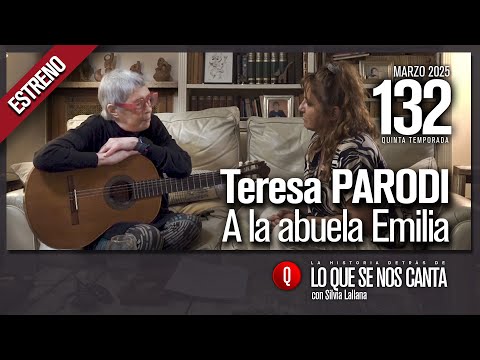 🔴 Teresa Parodi | A la abuela Emilia | #132 Lo que se nos Canta con Silvia Lallana
