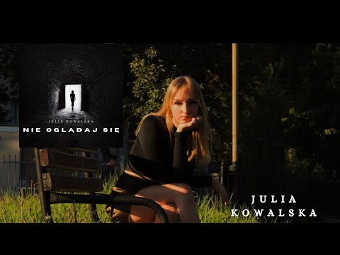 Julia Kowalska 'Nie Oglądaj Się' [official video]