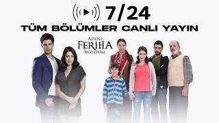 Adını Feriha Koydum Canlı Yayın Tüm Bölümler 7/24 #canlıyayın
