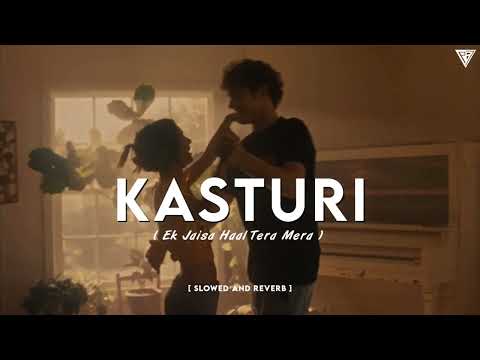 Ek Jaisa Haal Tera Mera (slowed & reverb) | KASTURI full Song | Arijit Singh |