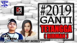 Download lagu #2019 GANTI TETANGGA (BIRMAN) - TIAN STORM Ft MELANDY JACOBUS (BASSGILANO) 2018 mp3