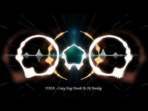 TOZA - Crazy Frog Dumb As Fk (Bootleg)