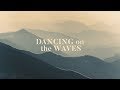 Dancing On The Waves (Lyrics) - We The Kingdom