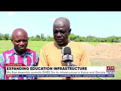 Wa East Assembly commits GHS2.3m to infrastructure in Katua and Goripie.