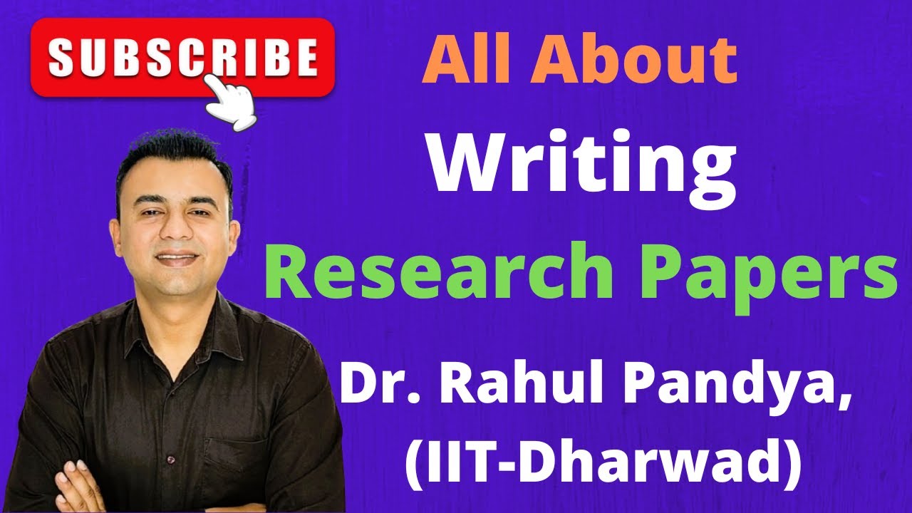✅All About Writing Research Papers | How to write a Research Paper? | Prof. Rahul Pandya IIT Dharwad