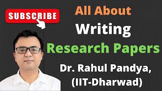 ✅All About Writing Research Papers | How to write a Research Paper? | Prof. Rahul Pandya IIT Dharwad