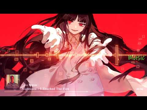 Nightcore - I Touched The Fire - (with lyrics)