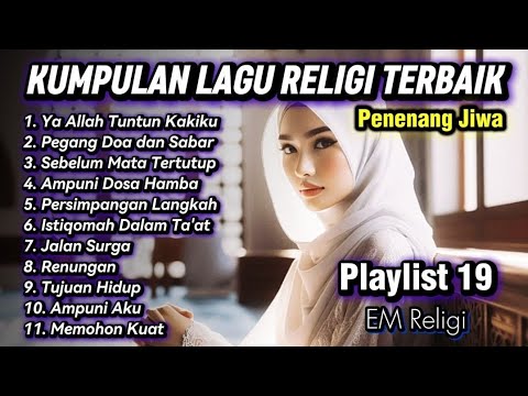 Kumpulan Lagu Religi Terbaik Penenang Jiwa - Playlist 19 - EM Religi