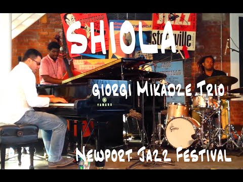 Giorgi Mikadze Trio - Shiola - Newport Jazz Festival 2015