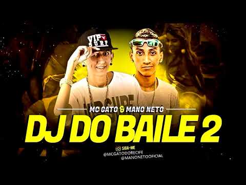 MC GATO E MANO NETO - DJ DO BAILE LANÇAMENTO 2017